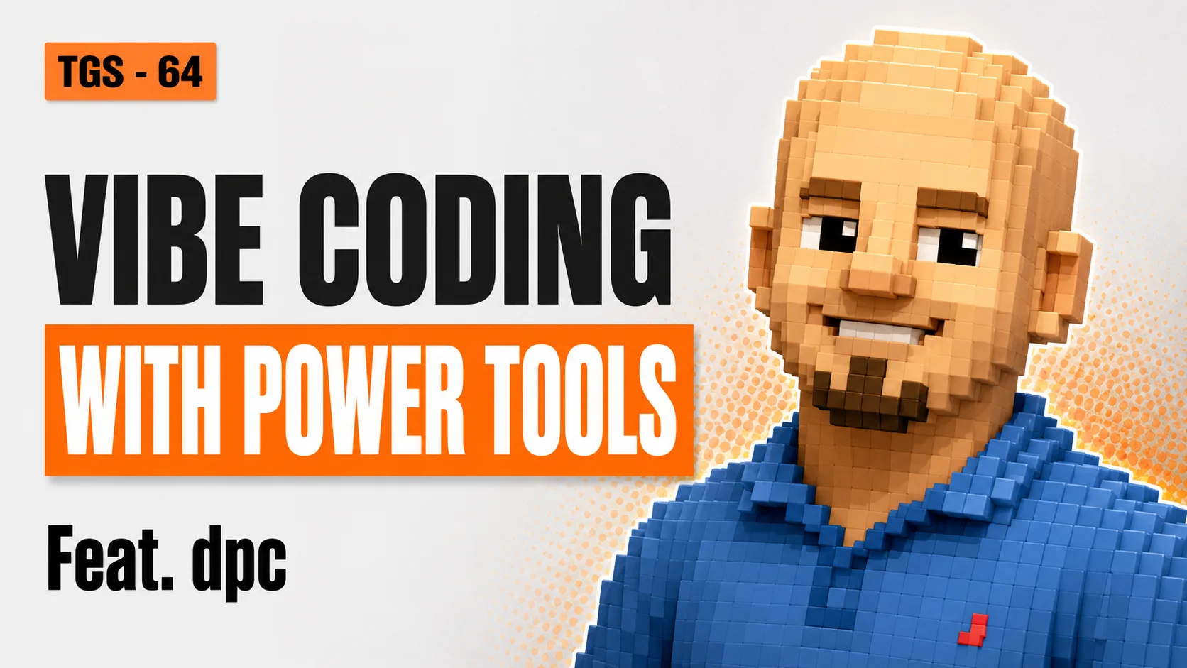 Episode 64: Vibe Coding with Power Tools